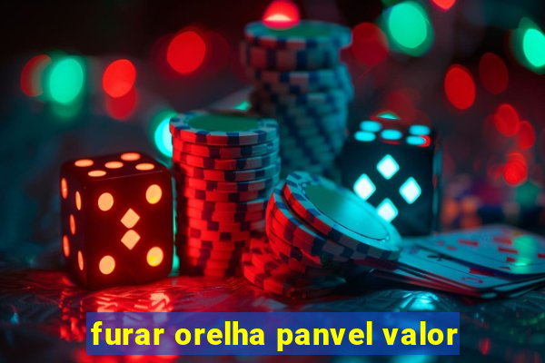 furar orelha panvel valor